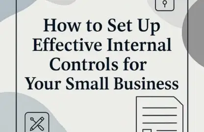 How to Set Up Effective Internal Controls for Your Small Business