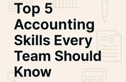 Top 5 Accounting Skills Every Team Should Know in 2025